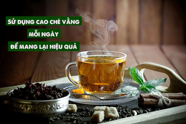 Cách sử dụng cao chè vằng